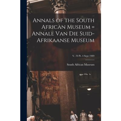 Annals of the South African Museum = Annale Van Die Suid-Afrikaanse Museum; v. 70 pt. 4 Sept 1989