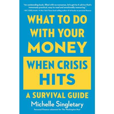 What to Do with Your Money When Crisis Hits