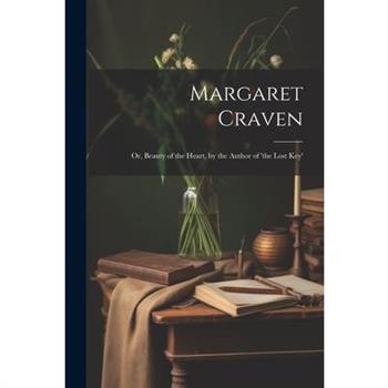Margaret Craven; Or, Beauty of the Heart, by the Author of ’the Lost Key’