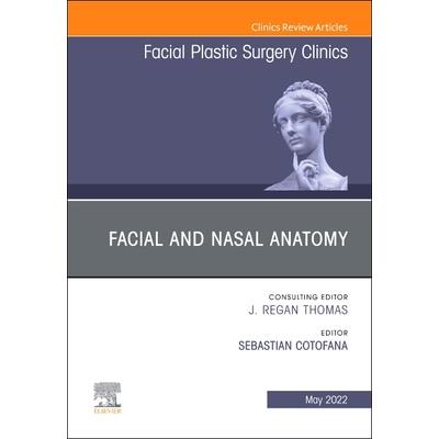 Facial and Nasal Anatomy, an Issue of Facial Plastic Surgery Clinics of North America
