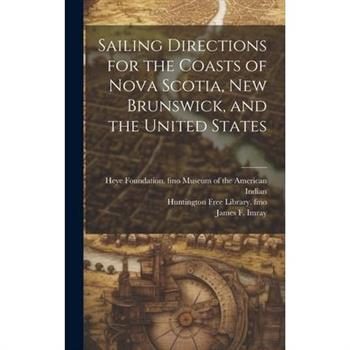Sailing Directions for the Coasts of Nova Scotia, New Brunswick, and the United States