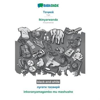 BABADADA black-and-white, Tajik (in cyrillic script) - Ikinyarwanda, visual dictionary (in cyrillic script) - inkoranyamagambo mu mashusho