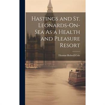 Hastings and St. Leonards-On-Sea As a Health and Pleasure Resort
