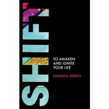SHIFT to Awaken and Ignite Your Life!