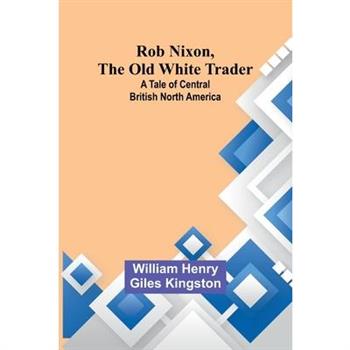 Rob Nixon, the Old White Trader