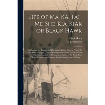 Life of Ma-ka-tai-me-she-kia-kiak or Black Hawk [microform]
