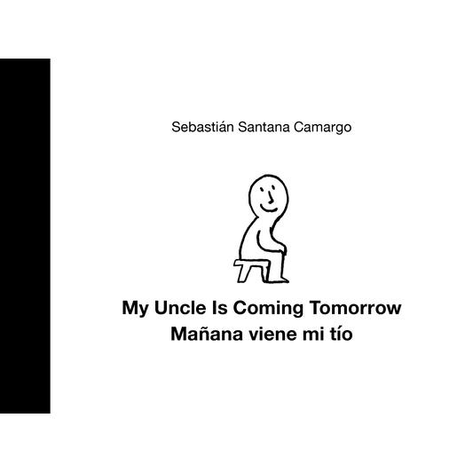 My Uncle Is Coming Tomorrow / Mañana Viene Mi Tío (English-Spanish Bilingual Edition)