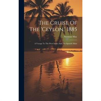 The Cruise Of The ’ceylon, ’ 1885