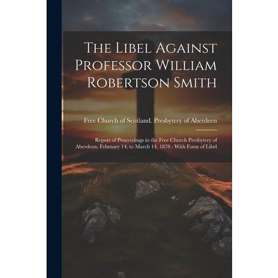 The Libel Against Professor William Robertson Smith | 拾書所