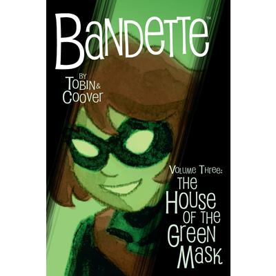 Bandette Volume 3: The House of the Green Mask