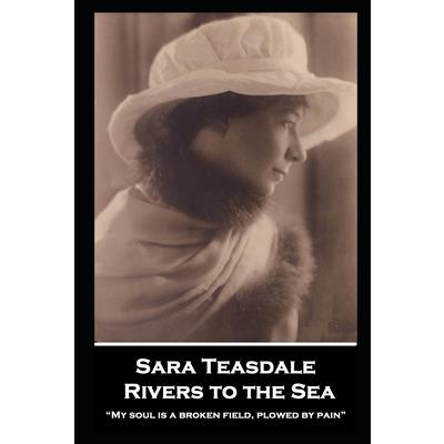 Sara Teasdale - Rivers to the Sea