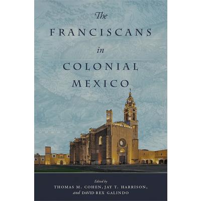 The Franciscans in Colonial Mexico