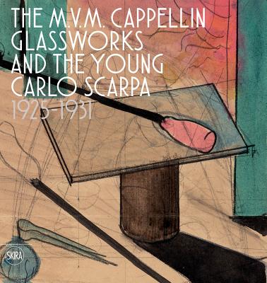 The M.V.M. Cappellin Glassworks and the Young Carlo Scarpa