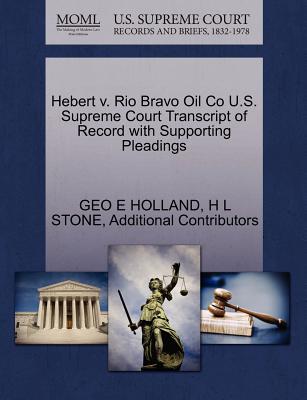 Hebert V. Rio Bravo Oil Co U.S. Supreme Court Transcript of Record with Supporting Pleadings
