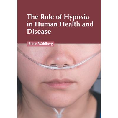 The Role of Hypoxia in Human Health and DiseaseTheRole of Hypoxia in Human Health and Dise