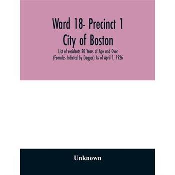 Ward 18- Precinct 1; City of Boston; List of residents 20 Years of Age and Over (Females I