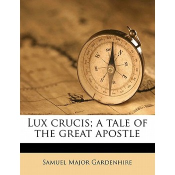 Lux Crucis; A Tale of the Great Apostle