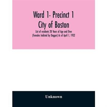 Ward 1- Precinct 1; City of Boston; List of residents 20 Years of Age and Over (Females In