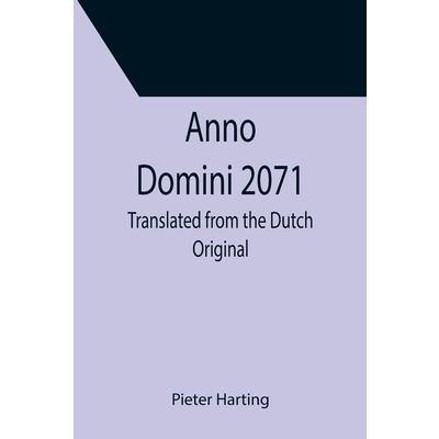 Anno Domini 2071; Translated from the Dutch Original