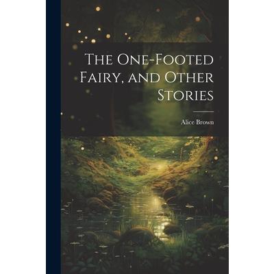 The One-footed Fairy, and Other Stories | 拾書所