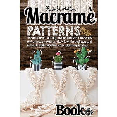 Macram癡 patterns book - The art of hand-knotting creating furnishing accessories and decorative elements | 拾書所