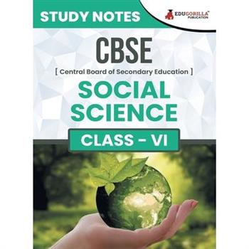 CBSE (Central Board of Secondary Education) Class VI - Social Science Topic-wise Notes A Complete Preparation Study Notes with Solved MCQs