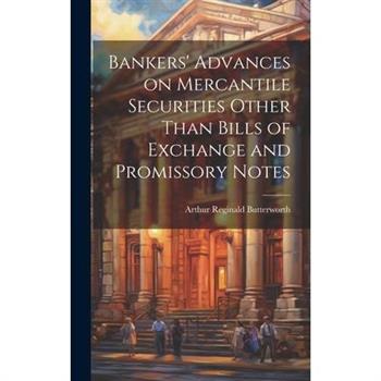 Bankers’ Advances on Mercantile Securities Other Than Bills of Exchange and Promissory Notes