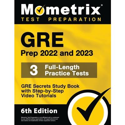 GRE Prep 2022 and 2023 - GRE Secrets Study Book, 3 Full-Length Practice Tests, Step-by-Step Video Tutorials | 拾書所