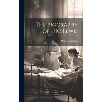 The Biography of Dio Lewis