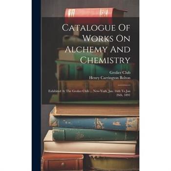 Catalogue Of Works On Alchemy And Chemistry