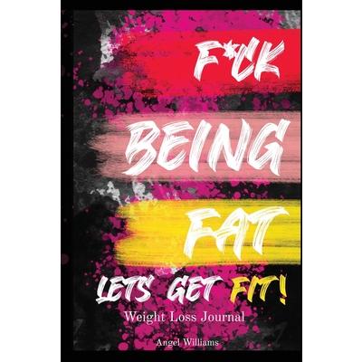 F*ck Being Fat! Let’s Get Fit