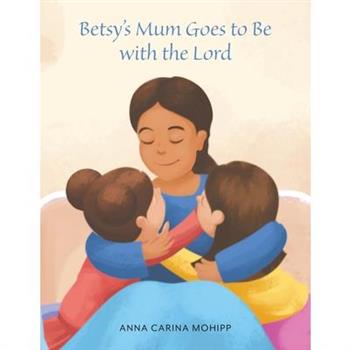 Betsy’s Mum Goes to Be with the Lord