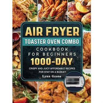 Air Fryer Toaster Oven Combo Cookbook for Beginners