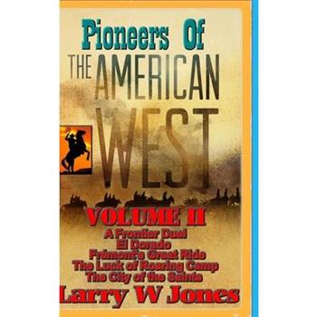 Pioneers Of the American West Vol II.