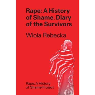 Rape a History of Shame Diary of the Survivors