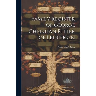 Family Register of George Christian Ritter of Leiningen | 拾書所