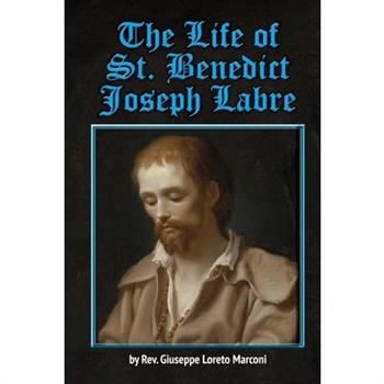 The Life of St. Benedict Joseph Labre