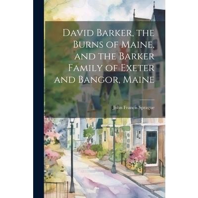 David Barker, the Burns of Maine, and the Barker Family of Exeter and Bangor, Maine | 拾書所