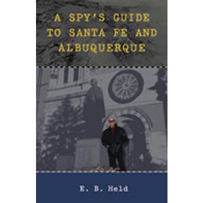 A Spy’s Guide to Santa Fe and Albuquerque