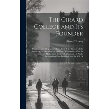 The Girard College and Its Founder