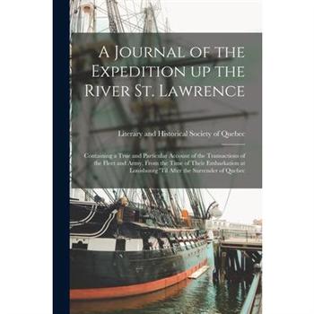 A Journal of the Expedition up the River St. Lawrence [microform]