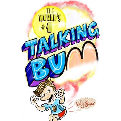 The World’s #1 Talking BumTheWorld’s #1 Talking Bum