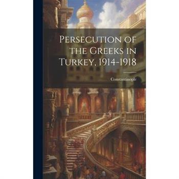 Persecution of the Greeks in Turkey, 1914-1918