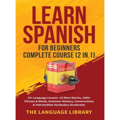 Learn Spanish For Beginners Complete Course (2 in 1) | 拾書所