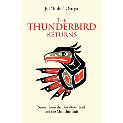 The Thunderbird ReturnsTheThunderbird ReturnsStories from the Pow-Wow Trail and the Medici