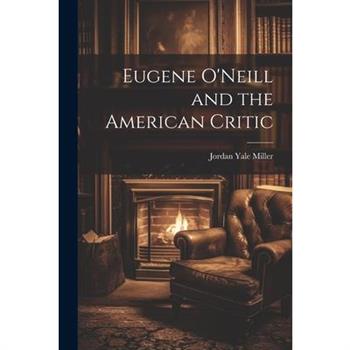 Eugene O’Neill and the American Critic