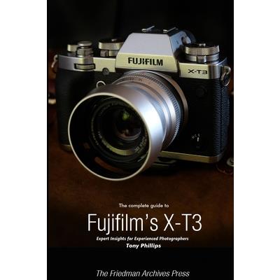 The Complete Guide to Fujifilm’s X-T3 (B&W Edition)