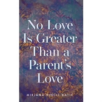 No Love Is Greater Than a Parent’s Love
