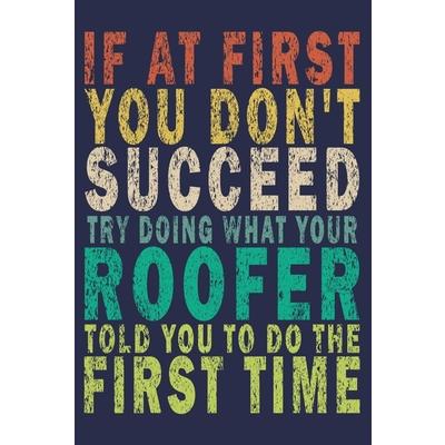 If at First You Don’t Succeed Try Doing What Your Roofer Told You to Do the First Time