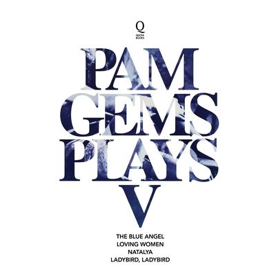 Pam Gems Plays 5